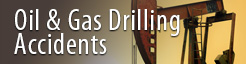 Oil and Gas Drilling Accidents